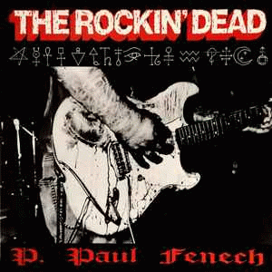 P.PAUL FENECH/THE ROCKIN DEAD サイコビリー P. Paul Fenech - discography, line-up, biography, interviews, photos